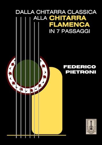  Dalla Chitarra Classica alla Chitarra Flamenca in 7 passaggi.