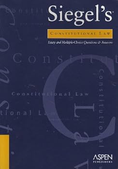 Constitutional Law: Essay and Multiple-choice Questions and Answers (Siegel's)