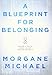 A Blueprint for Belonging: Building a Positive School Culture From the Ground Up (Research-backed practical strategies to foster classroom belonging)