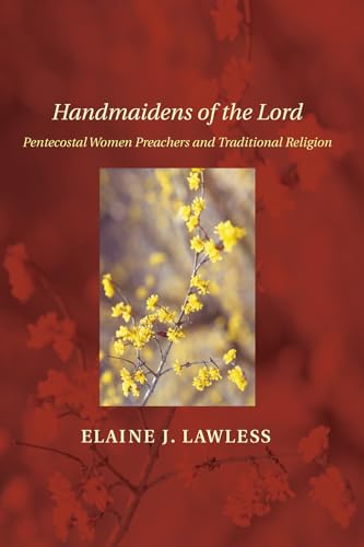 Handmaidens of the Lord: Pentecostal Women Preachers and Traditional Religion