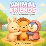 Animal Friends Cute and Comfy Colouring Book: 40 Relaxing Pages for Children,...