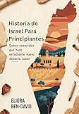  Historia de Israel Para Principiantes: Datos esenciales que todo estudiante nuevo debería saber