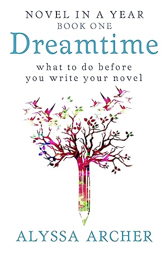 Dreamtime: What to do Before You Write Your Novel (Novel in a Year)