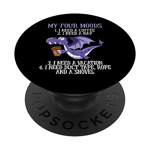 Funny Quote sayings My Four Moods Dragon Coffee Lover PopSockets PopGrip: Swappable Grip for Phones & Tablets