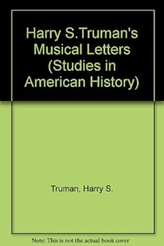 Hardcover Harry S. Truman's Musical Letters (Studies in American History) Book