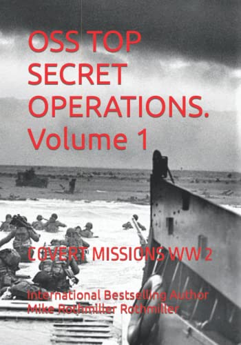 OSS TOP SECRET OPERATIONS. Volume 1: COVERT MISSIONS WW 2