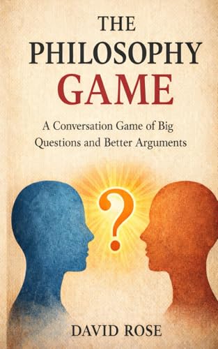 The Philosophy Game: A Conversation Game of Big Questions and Better Arguments