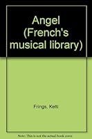 Angel: From Ketti Frings' Pulitzer Prize winning play Look homeward, angel, derived from the Thomas Wolfe novel (French's musical library) 0573680876 Book Cover