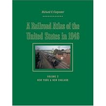 A Railroad Atlas of the United States in 1946 Volume 2 New York & New England Volume 2 Creating the North American Landscape