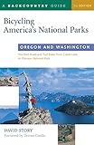 Bicycling America's National Parks: Oregon and Washington: The Best Road and Trail Rides from Crater Lake to Olympic National Park
