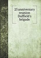 25 anniversary reunion Duffield's brigade 551914673X Book Cover