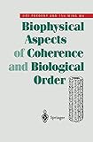 Biophysical Aspects of Coherence and Biological Order
