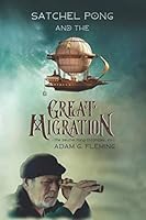Satchel Pong and the Great Migration 1791663974 Book Cover