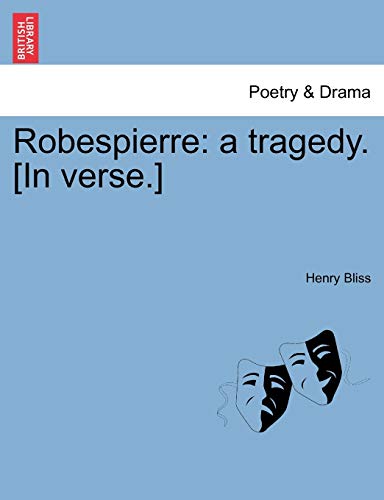 Robespierre: A Tragedy. [In Verse.]