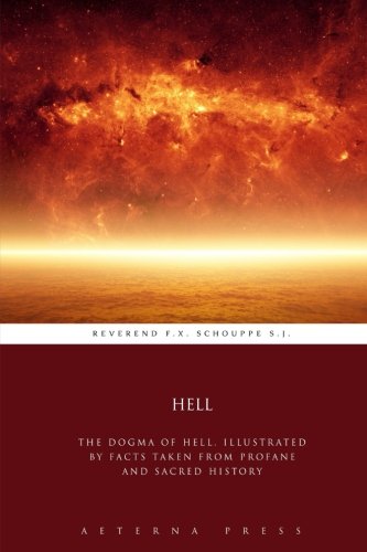 Hell: The Dogma of Hell, Illustrated by Facts T... 1785163329 Book Cover