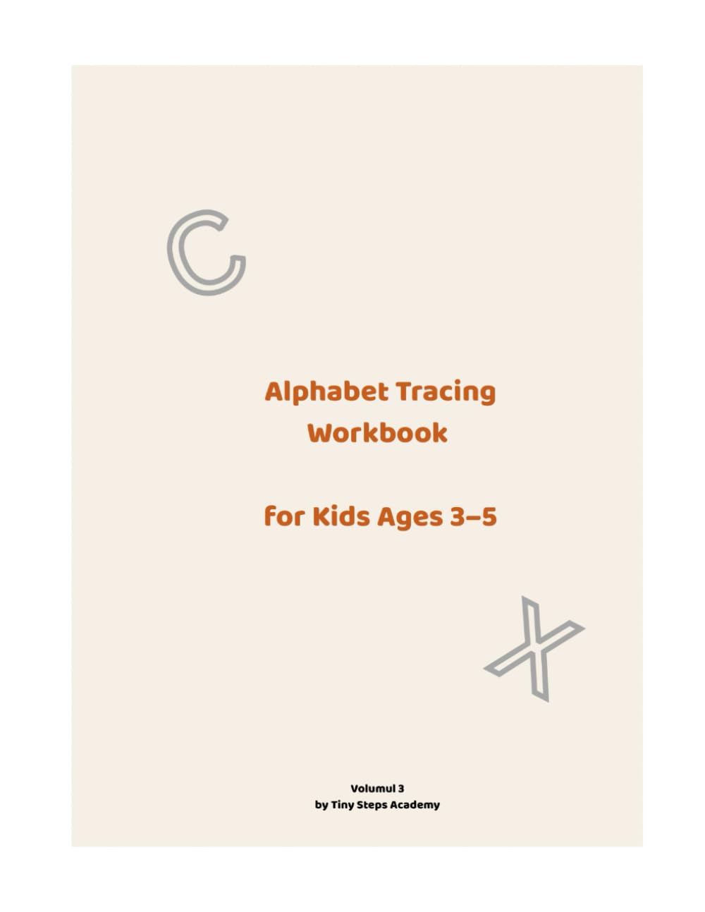 Tiny Steps Academy Workbook: Alphabet Tracing: A Preschool Workbook for Ages 3–5 | Fine Motor Skills & Handwriting Readiness