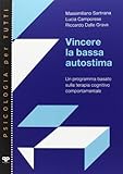 Vincere la bassa autostima. Un programma basato sulla terapia...