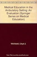 Medical Education in the Ambulatory Setting: An Evaluation (Springer Series on Medical Education) 0826132103 Book Cover