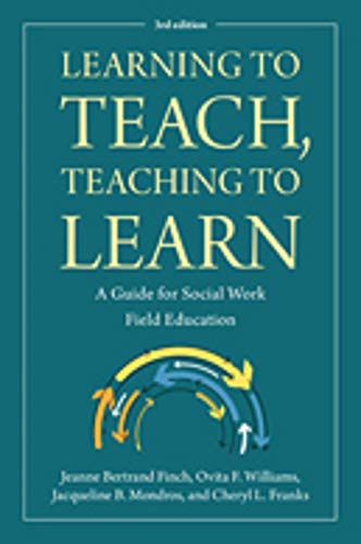 Learning to Teach, Teaching to Learn: A Guide for Social Work Field Education