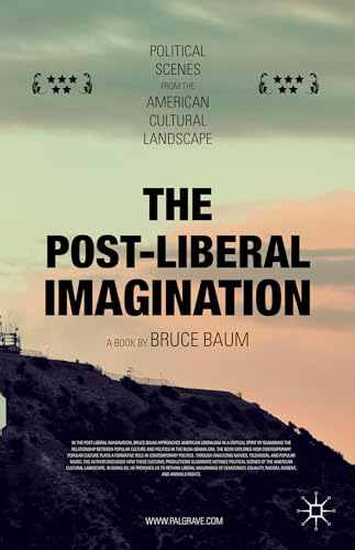 The Post-Liberal Imagination: Political Scenes from the American Cultural Landscape