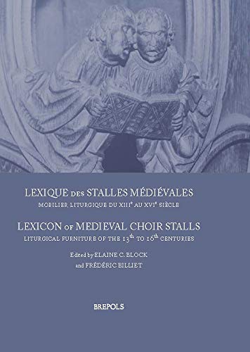 Lexique des stalles médiévales. Lexicon of Medieval Choir Stalls (PROFANE ARTS OF THE MIDDLE AGES)