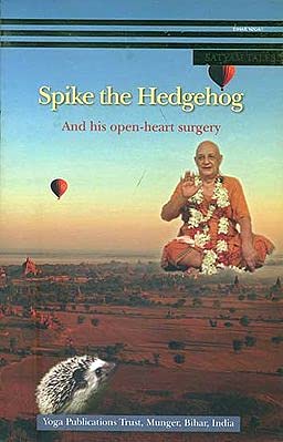 Spike the Hedgehog and His Open - Heart Surgey ENGLISH SWAMI SATYASANGANANDA SARASWATI