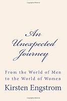 An Unexpected Journey : From the World of Men to the World of Women 1723087726 Book Cover