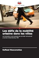 Les défis de la mobilité urbaine dans les villes: en transition une analyse du corridor structurel oriental d'Uberlândia, MG (French Edition) 6207832159 Book Cover