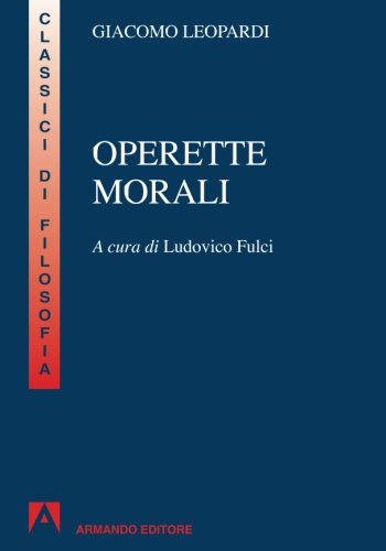 Operette morali. Per la Scuola superiore Operette morali. Per la Scuola superiore