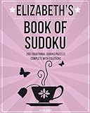 Elizabeth's Book Of Sudoku: 200 traditional sudoku puzzles in easy, medium & hard
