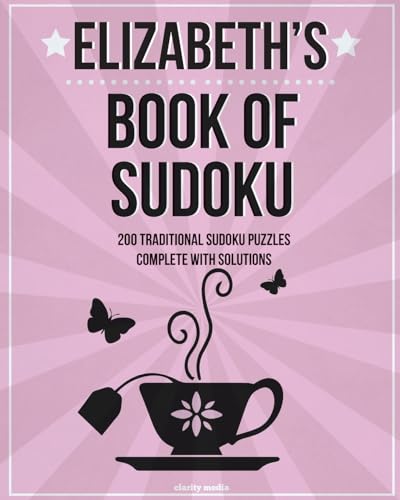 Elizabeth's Book Of Sudoku: 200 traditional sudoku puzzles in easy, medium & hard