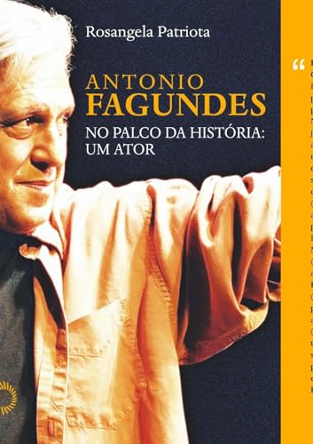 Antônio fagundes no palco da historia: um ator: