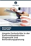 Jüngste Fortschritte in der kieferorthopädischen Diagnostik und Behandlungsplanung