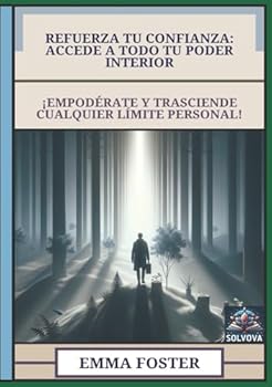 Hardcover Refuerza Tu Confianza - Accede a Todo Tu Poder Interior: ¡Empodérate y Trasciende Cualquier Límite Personal! (Spanish Edition) [Spanish] Book