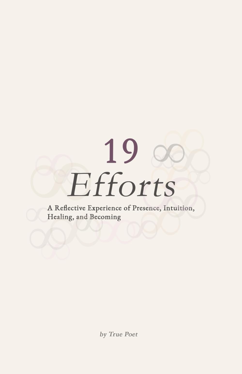 19 Efforts: A Reflective Experience of Presence, Intuition, Healing and Becoming