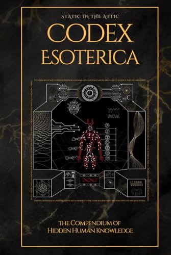 Codex Esoterica: The Compendium of Hidden Human Knowledge