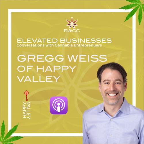 Internal CannaTech & Building a Massachusetts Vertically Integrated Cannabis Company with Gregg Weiss of Happy Valley