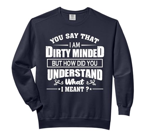 You Say That I Am Dirty Minded But How Did