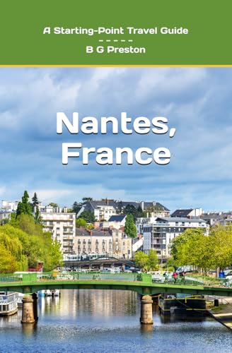 Independently Published Preston, B G Nantes, France: Including The Western Loire Valley cover