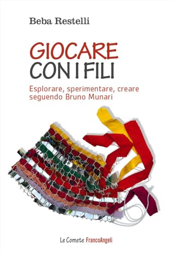 Giocare Con I Fili. Esplorare, Sperimentare, Creare Seguendo Bruno Munari