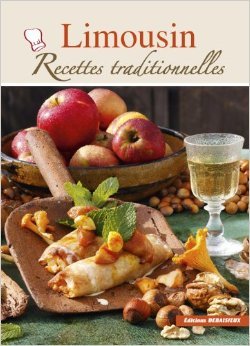 Télécharger Limousin : Recettes traditionnelles de Francis Debaisieux (Auteur, Illustrations),Noël Graveline,Ch Livre eBook France