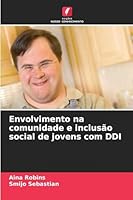 Envolvimento na comunidade e inclusão social de jovens com DDI (Portuguese Edition) 6202414421 Book Cover