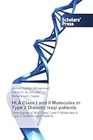 HLA Class I and II Molecules in Type 2 Diabetic Iraqi patients 3639766814 Book Cover