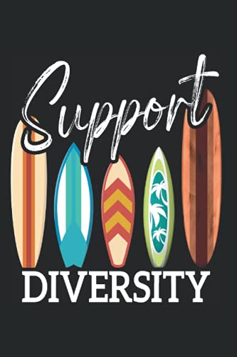 Support Diversity: Notebook For Surfboard Diversity Inclusion LGBT Pride Surfer (Ruled Paper, 120 Lined Pages, 6' x 9') Surfing Sayings For Surf Equality & Kindness