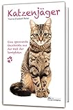  Katzenjäger: Eine spannende Geschichte aus der Welt der Samtpfoten