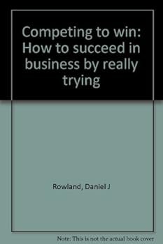 Paperback Competing to win: How to succeed in business by really trying Book