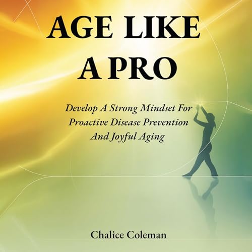 Age Like a Pro Audiolibro Por Chalice Coleman arte de portada