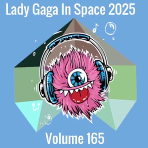 Episode 165: Lady Gaga In Space 2025 Volume 165 cover art