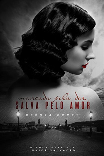 Marcada pela dor, Salva pelo Amor