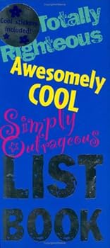 Spiral-bound The Totally Righteous, Awesomely Cool, Simply Outrageous List Book [With StickersWith Silver Gel Pen] Book